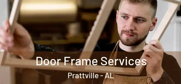  Door Frame Services Prattville - AL